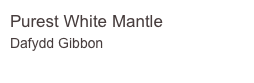 Purest White Mantle
Dafydd Gibbon
